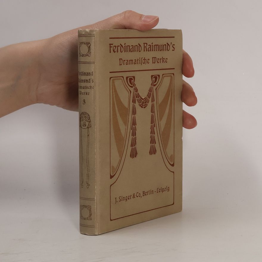 Ferdinand Raimund Ferdinand Raimund's Dramatische Werke 3