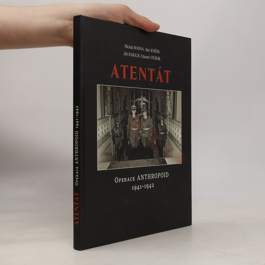 Aleš Knížek Atentát. Operace Anthropoid 1941-1942