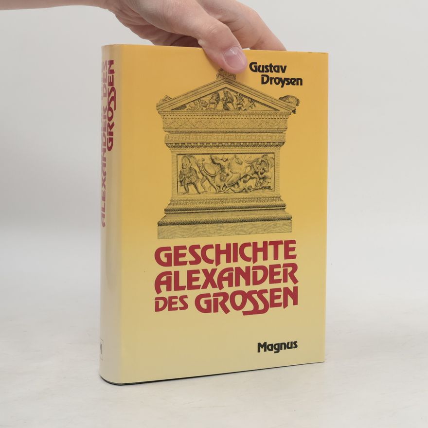 Johann Gustav Droysen Geschichte Alexander des Grossen