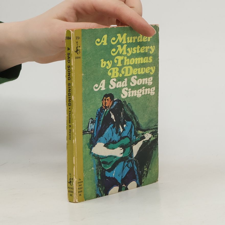 Thomas Blanchard Dewey A Sad Song Singing. A Murder Mystery
