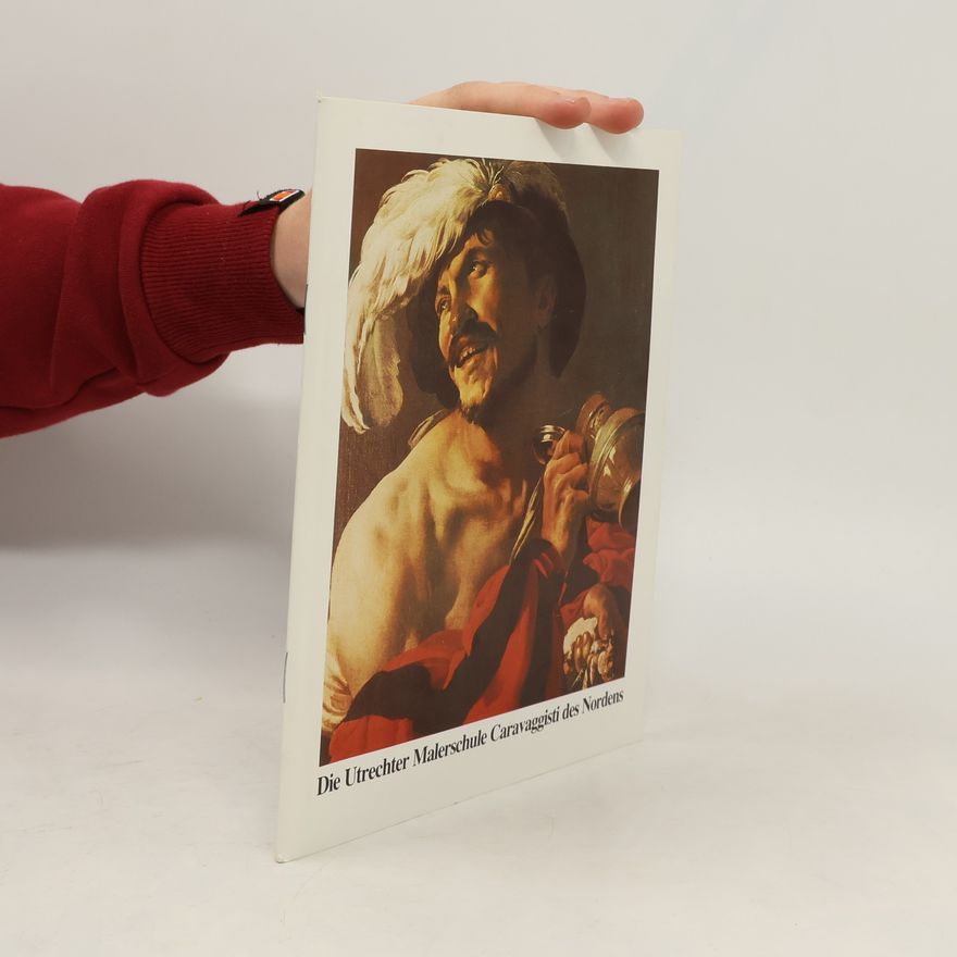 Autorenkollektiv Die Utrechter Malerschule, Caravaggisti des Nordens