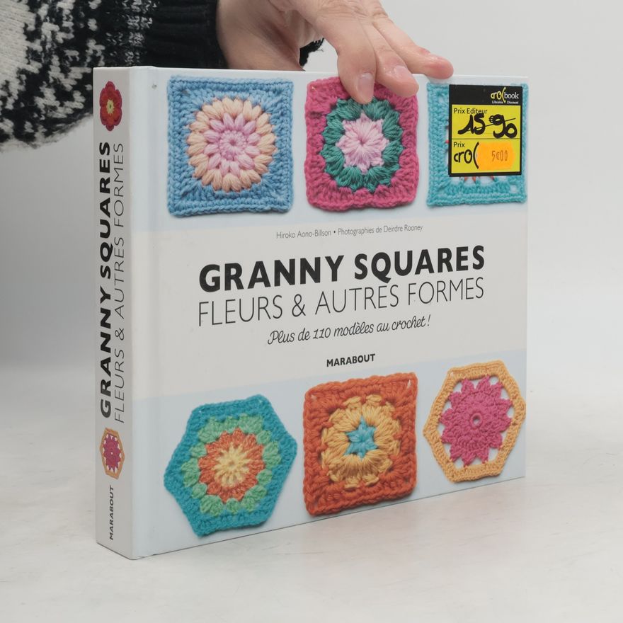 Denike Rooney Grannys squares, fleurs et autres formes