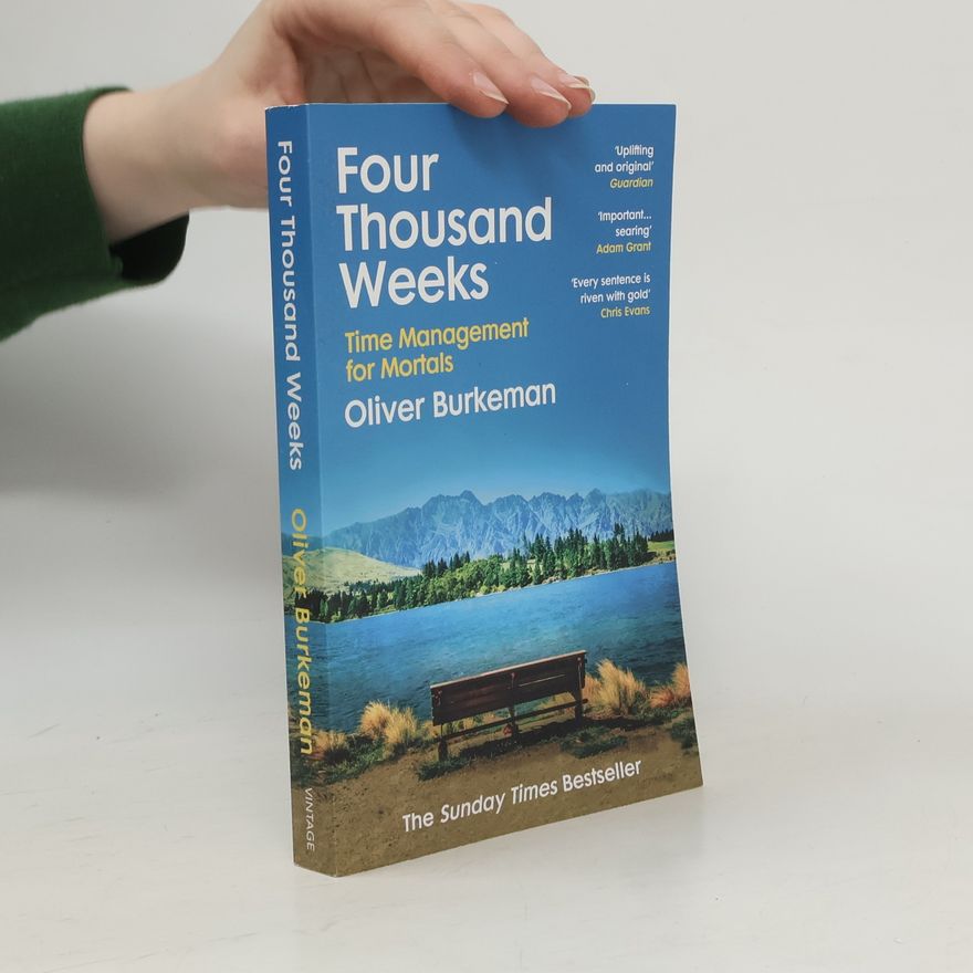 Oliver Burkeman Four thousand weeks : time management for mortals