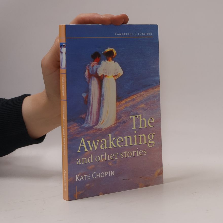 Kate Chopin Cambridge Literature: The Awakening and Other Stories