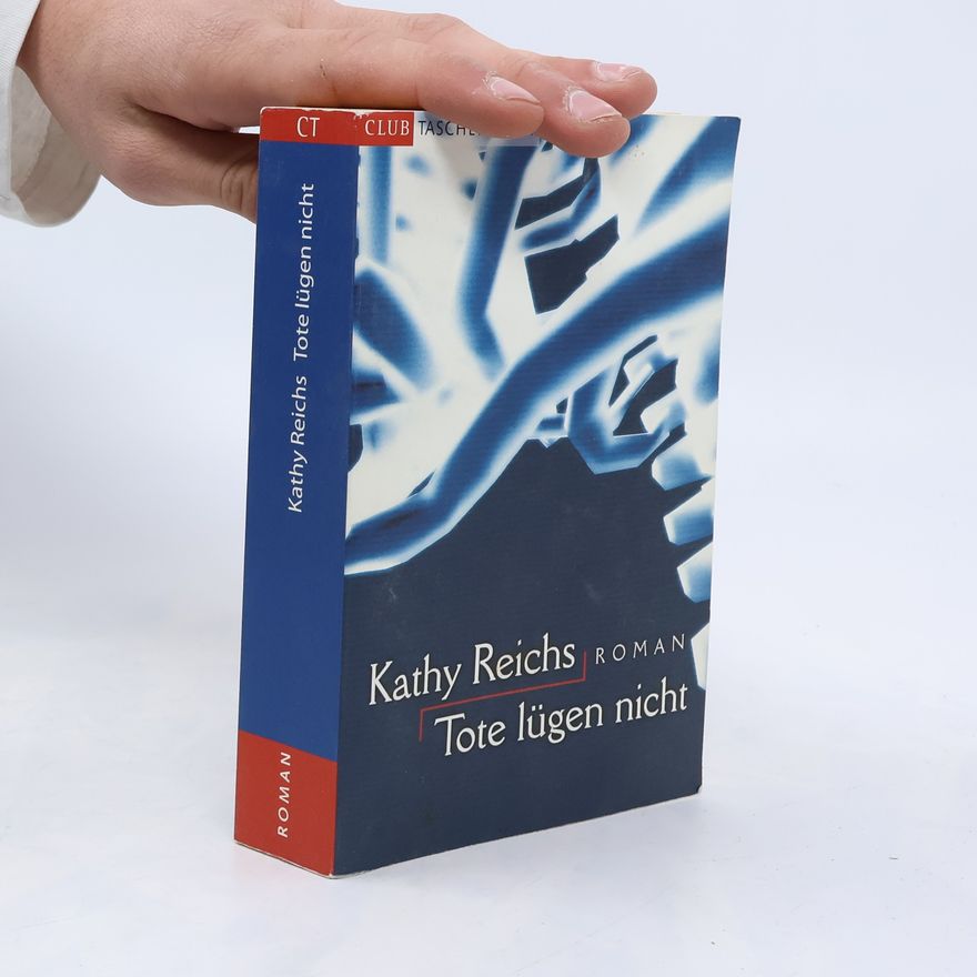 Kathy Reichs Tote lügen nicht