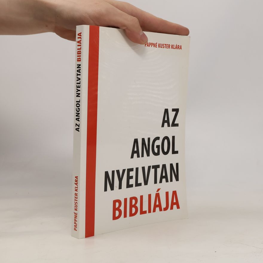Pappné Kuster Klára Az angol nyelvtan bibliája