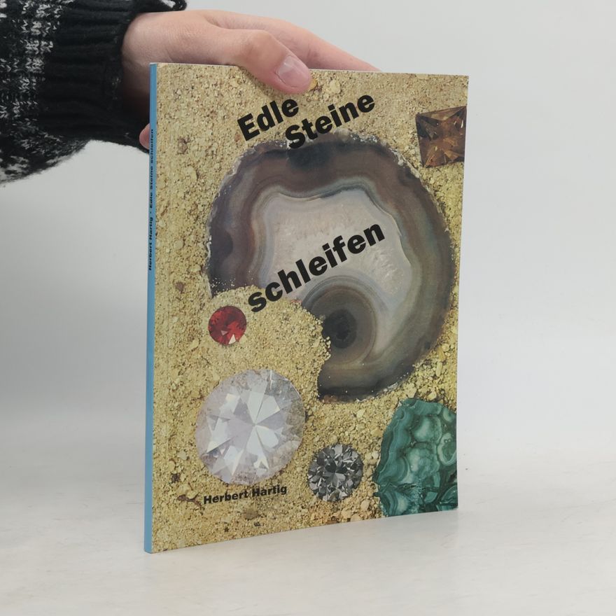 Herbert Hartig Edle Steine schleifen