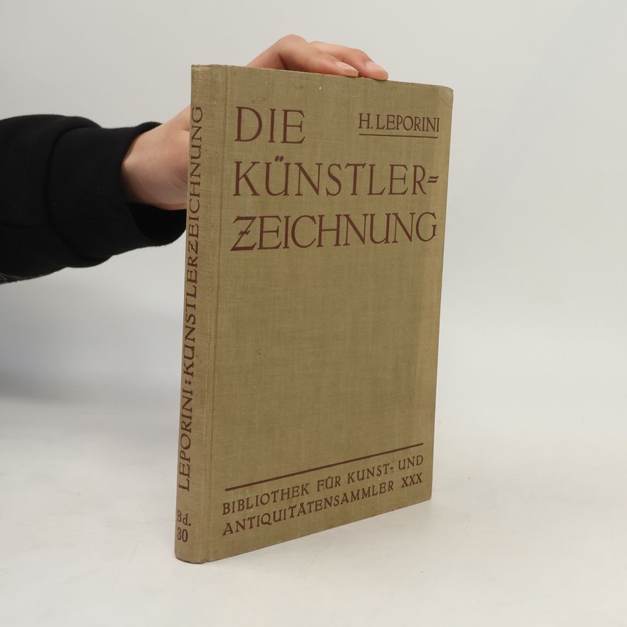 Heinrich Leporini Die Künstlerzeichnung. Bd. 30