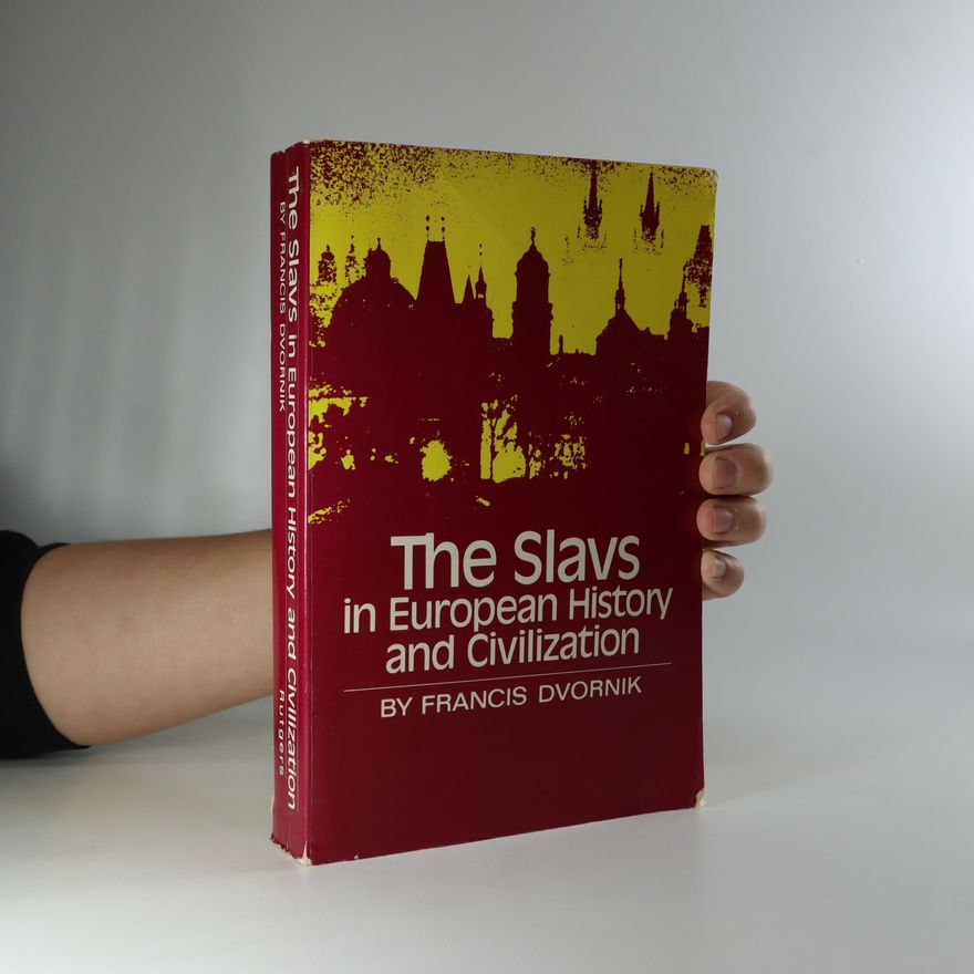 František Dvorník The Slavs in European History and Civilization