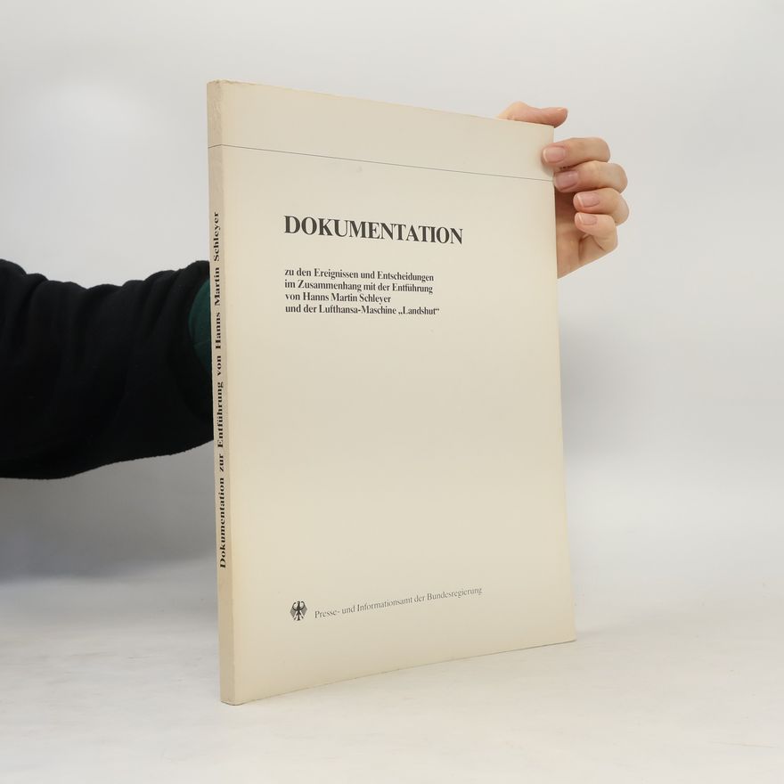 Autores varios Dokumentation zu den Ereignissen und Entscheidungen im Zusammenhang mit der Entführung von Hanns Martin Schleyer und der Lufthansa-Maschine "Landshut"