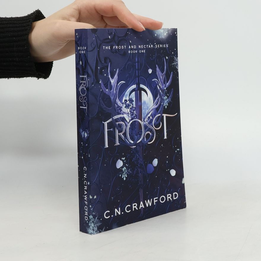 C. N. Crawford The Frost and Nectar Series - 1: Frost