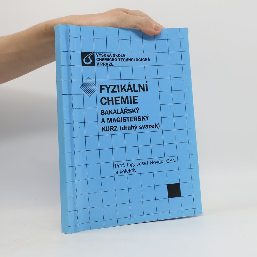 Josef Novák Fyzikální chemie: bakalářský a magisterský kurz