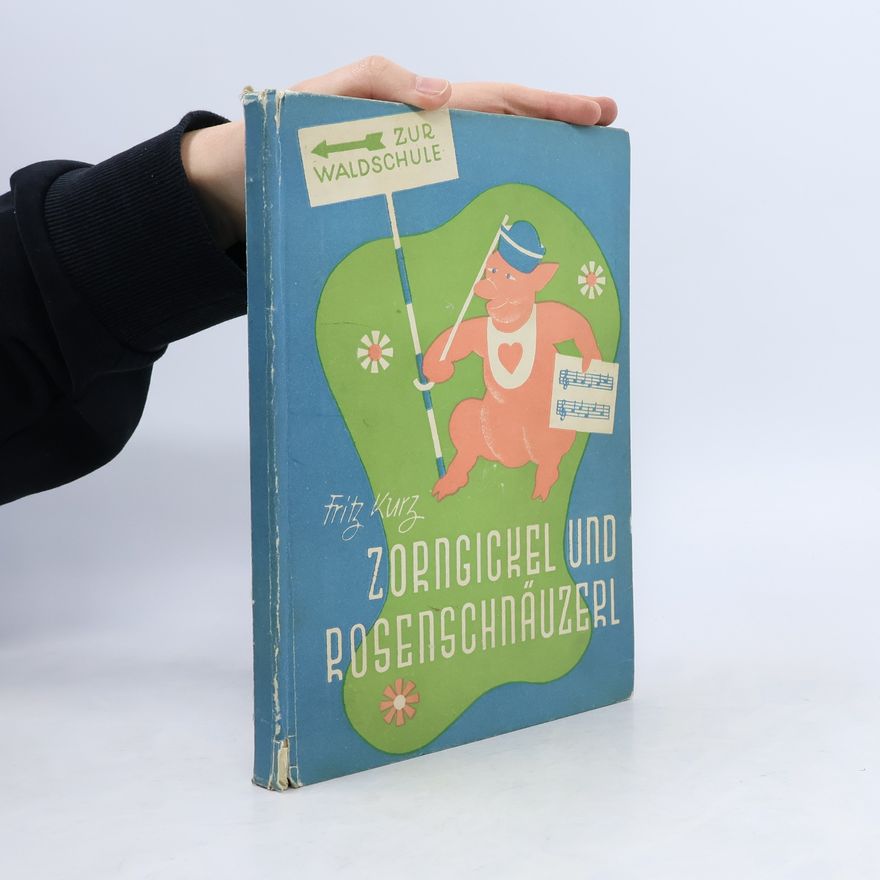 Fritz Kurz Zorngickel und Rosenschnäuzerl