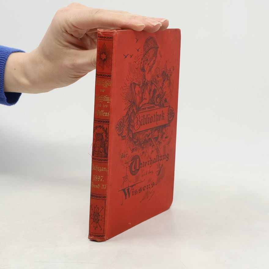 Kolektiv autorů Bibliothek der Unterhaltung und des Wissens. Jahrgang 1897. Erster Band
