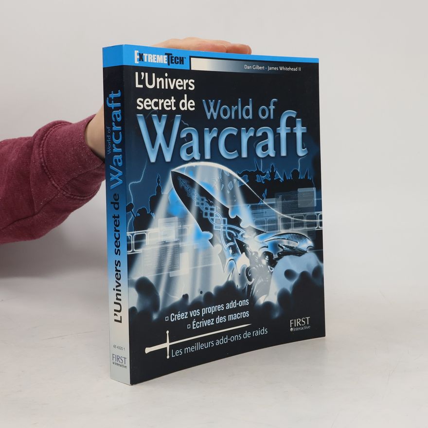 Dan Gilbert L'univers secret de World of Warcraft