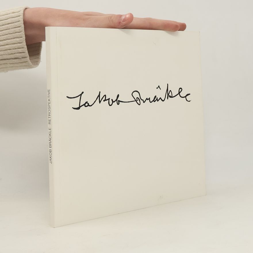 Jakob Bräckle Jacob Bräckle Retrospektive
