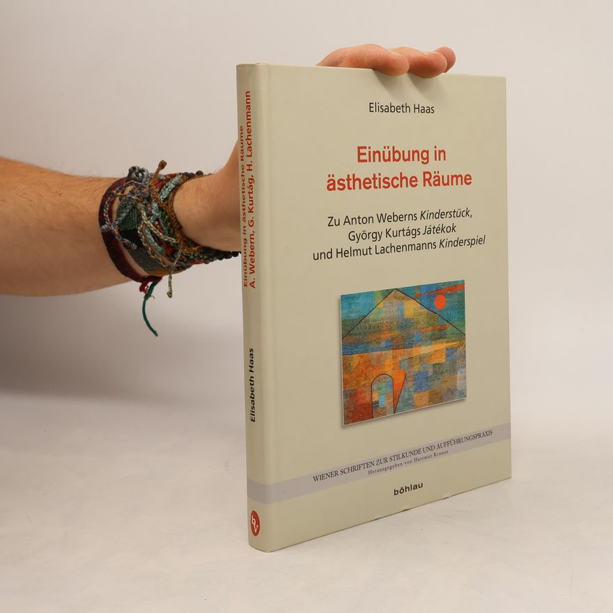 Elisabeth Haas Wiener Schriften zur Stilkunde und Aufführungspraxis - 7: Einübung in ästhetische Räume