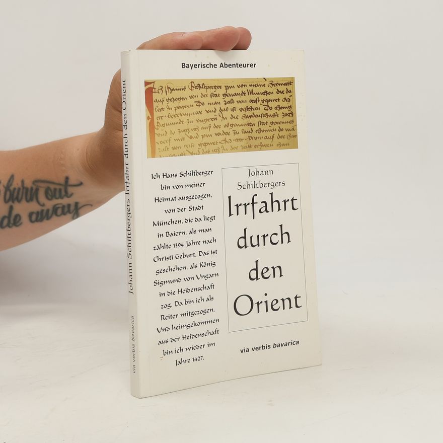 Johannes Schiltberger Johann Schiltbergers Irrfahrt durch den Orient