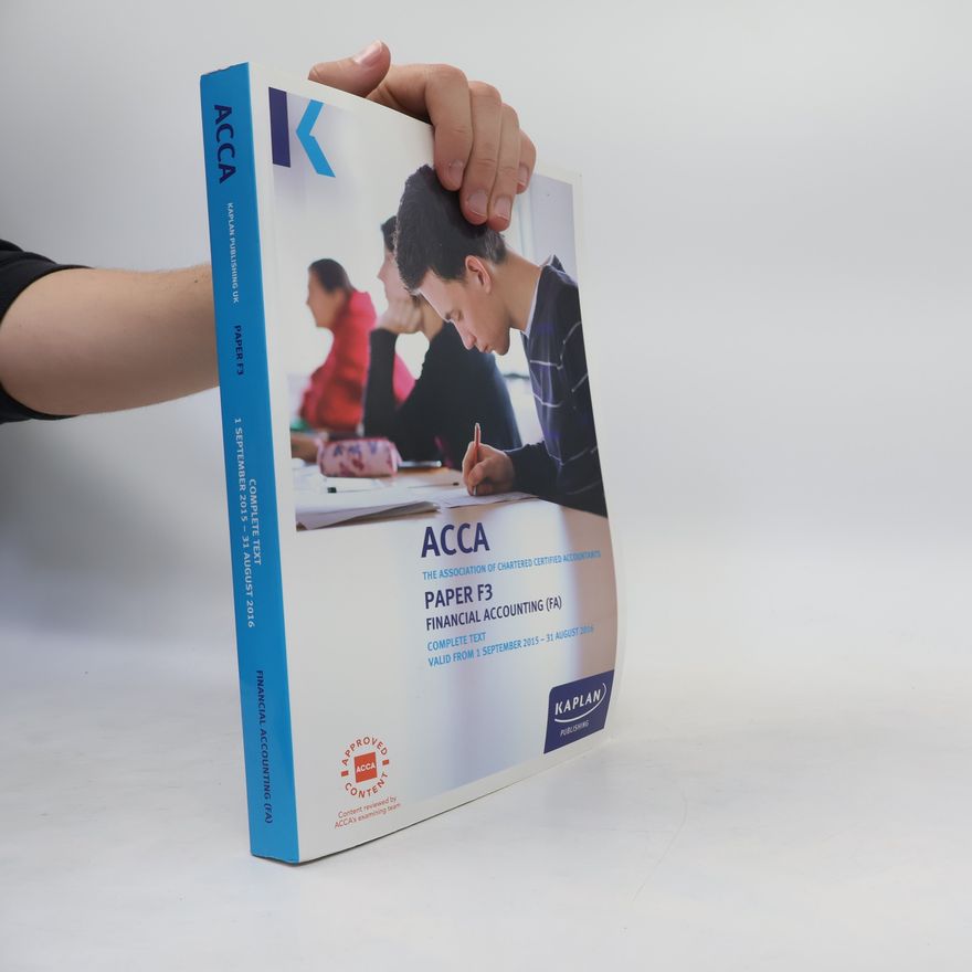 Association of Chartered Certified Accountants ACCA: F3 Financial Accounting - Complete Text - Valid From 1 September 2015 - 31 August 2016