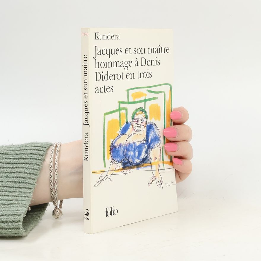 Milan Kundera Jacques et son maître, hommage à Denis Diderot en trois actes