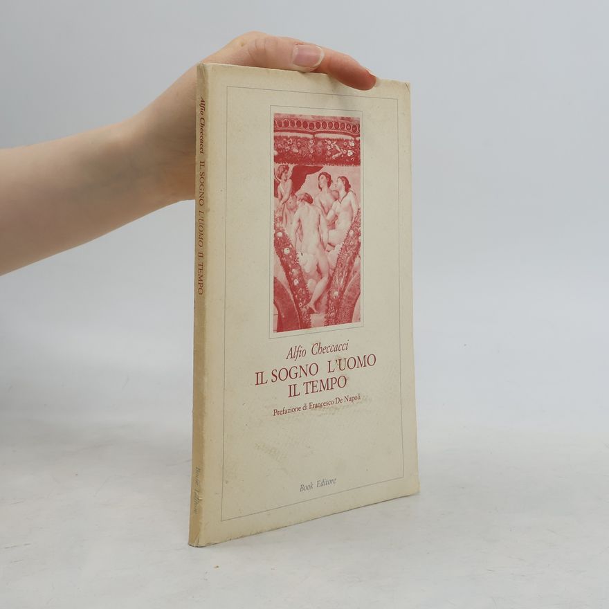 Alfio Checcacci Il sogno l'uomo il tempo