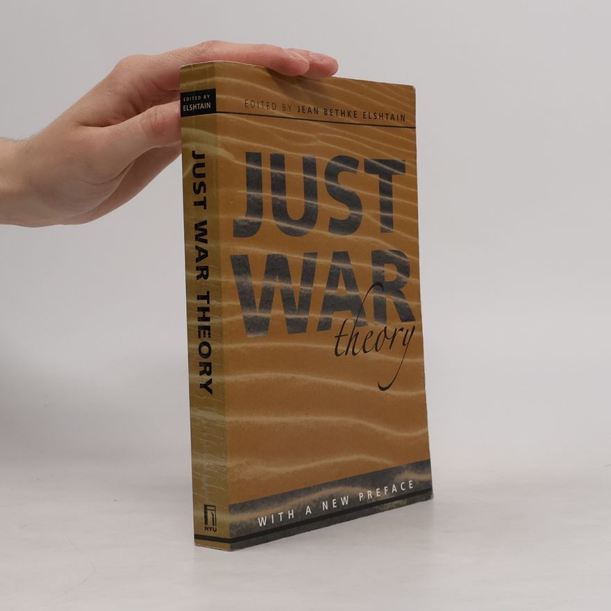 Jean Bethke Elshtain Readings in Social and Political Theory: Just War Theory: With a New Preface