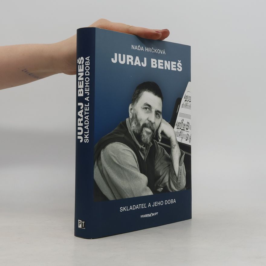 Naďa Hrčková Juraj Beneš: skladateľ a jeho doba