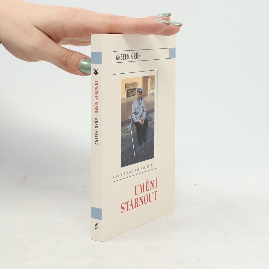 Anselm Grün Umění stárnout