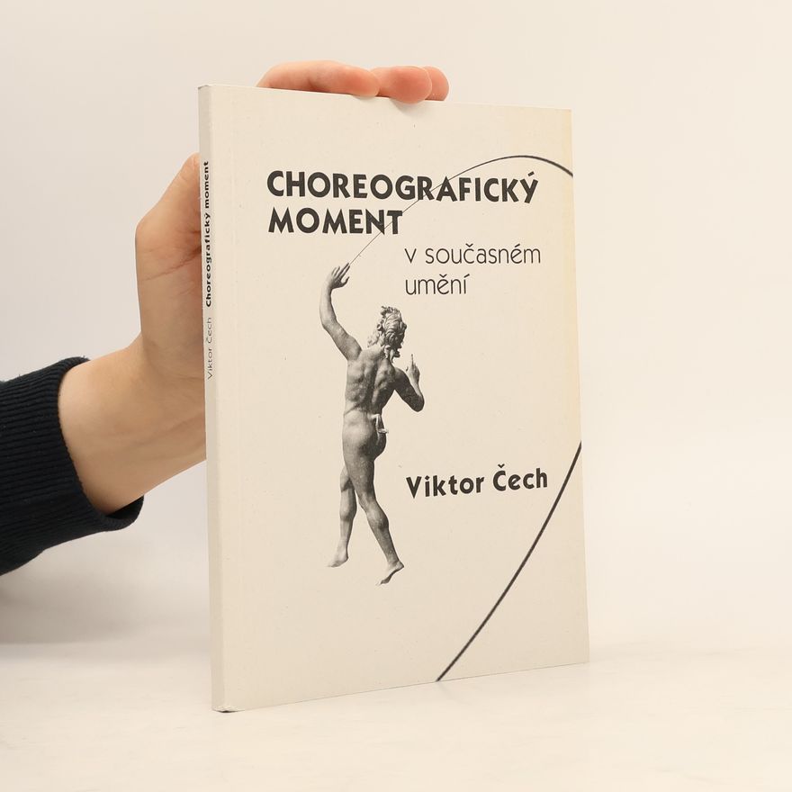 Viktor Čech Choreografický moment v současném umění