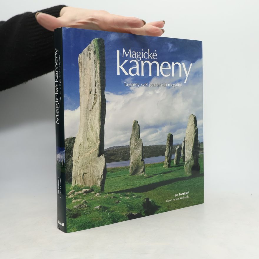 Julian C. Richards Magické kameny. Tajemný svět prastarých megalitů