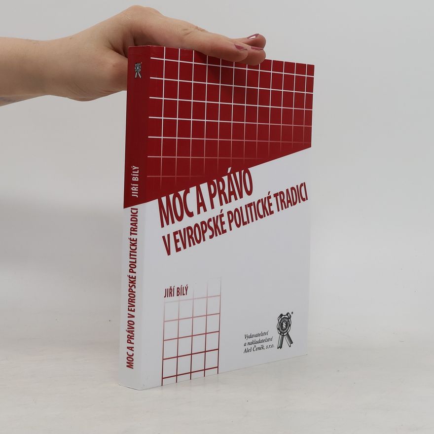 Jiří Bílý Moc a právo v evropské politické tradici