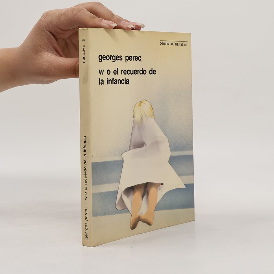 Georges Perec Narrativa - 3: W O el recuerdo de la infancia