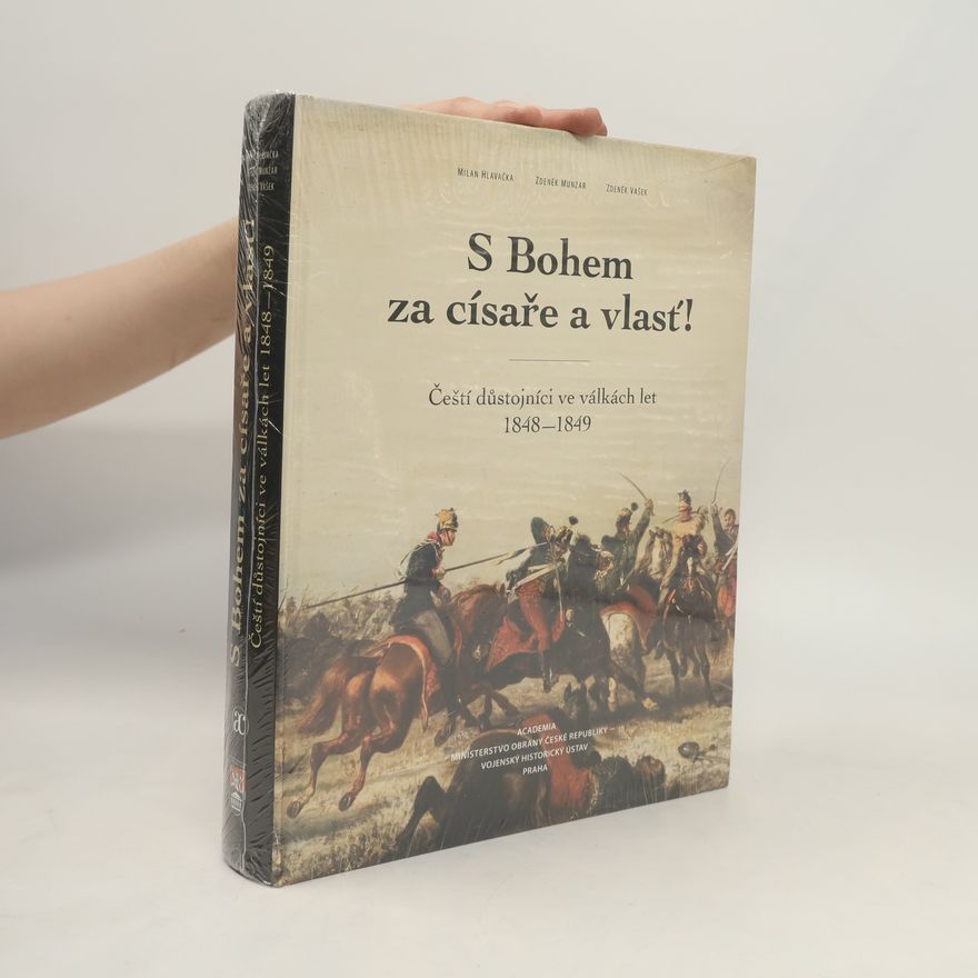 Zdeněk Vašek S Bohem za císaře a vlasť!: Čeští důstojníci ve válkách let 1848–1849