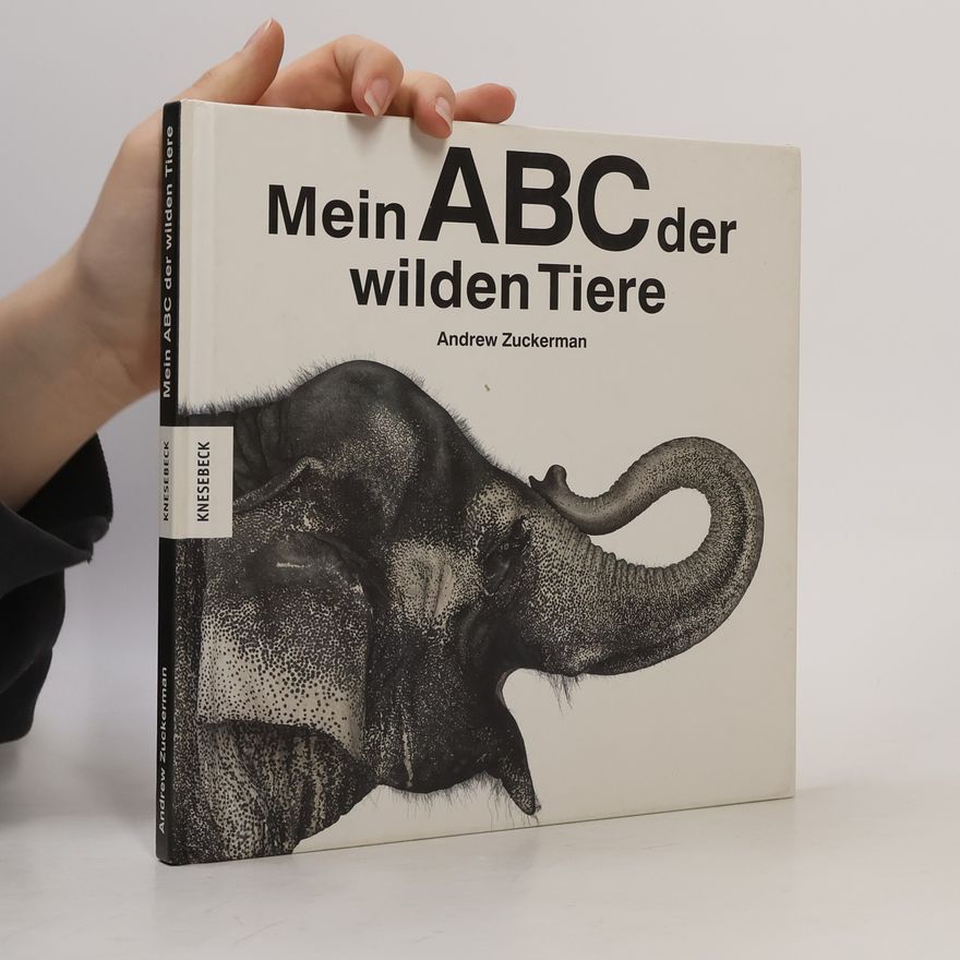Andrew Zuckerman Mein ABC der wilden Tiere