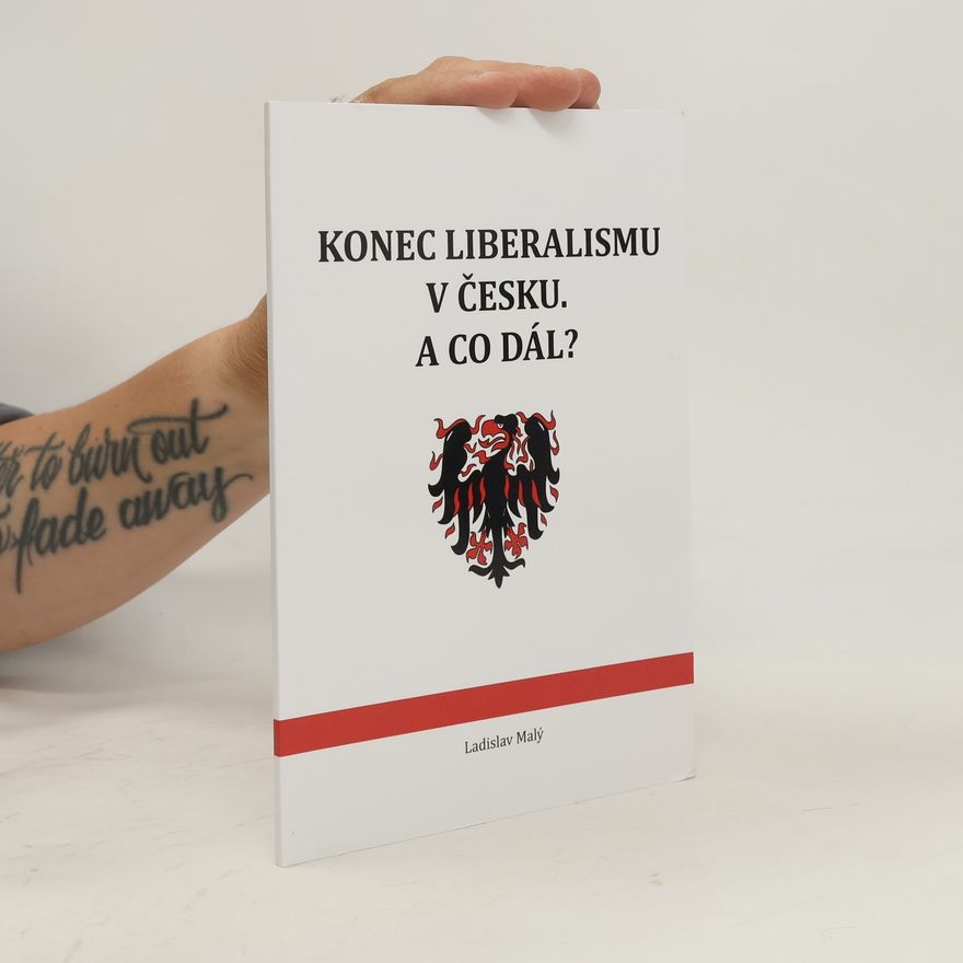 Ladislav Malý Konec liberalismu v Česku - a co dál?