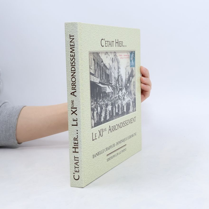 Dominique Leborgne C'était hier... le XIème arrondissement