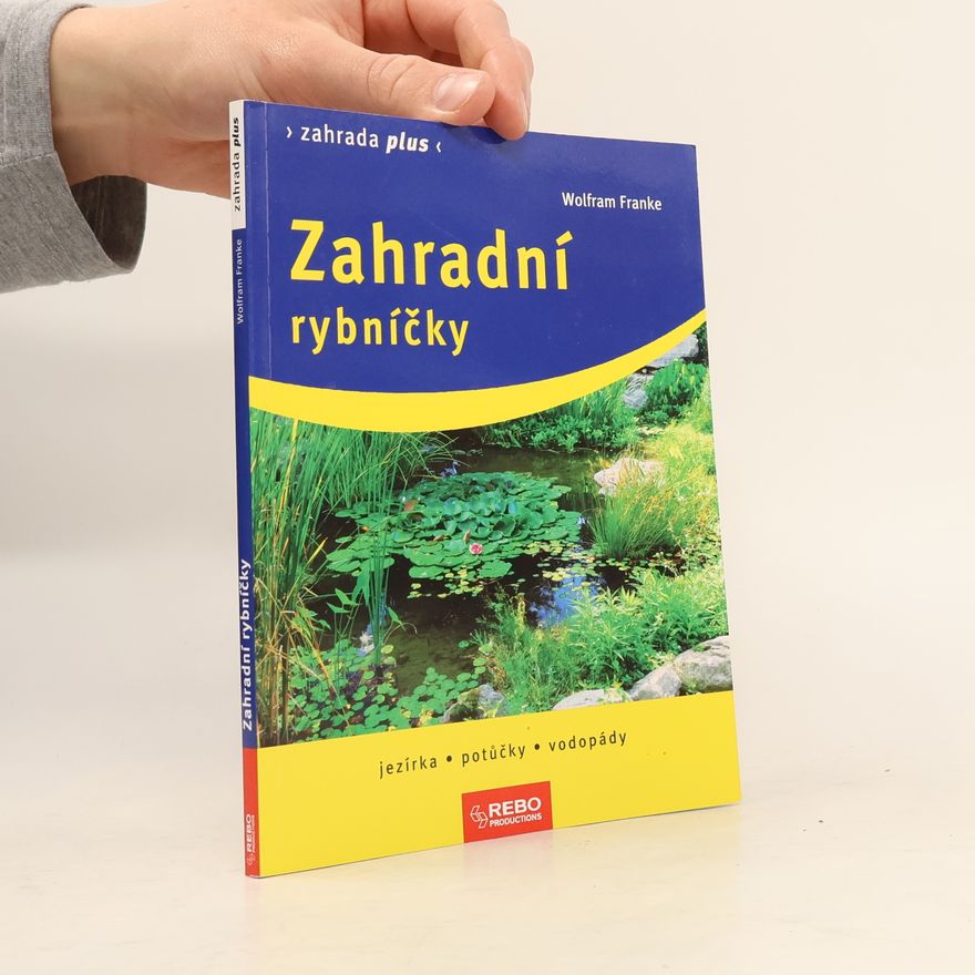 Wolfram Franke Zahradní rybníčky. Jezírka, potůčky, vodopády