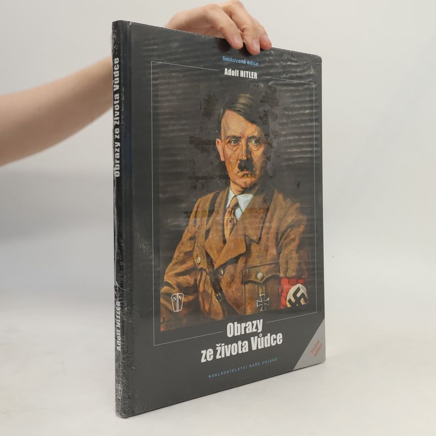 Kolektiv autorů Adolf Hitler Obrazy ze života vůdce