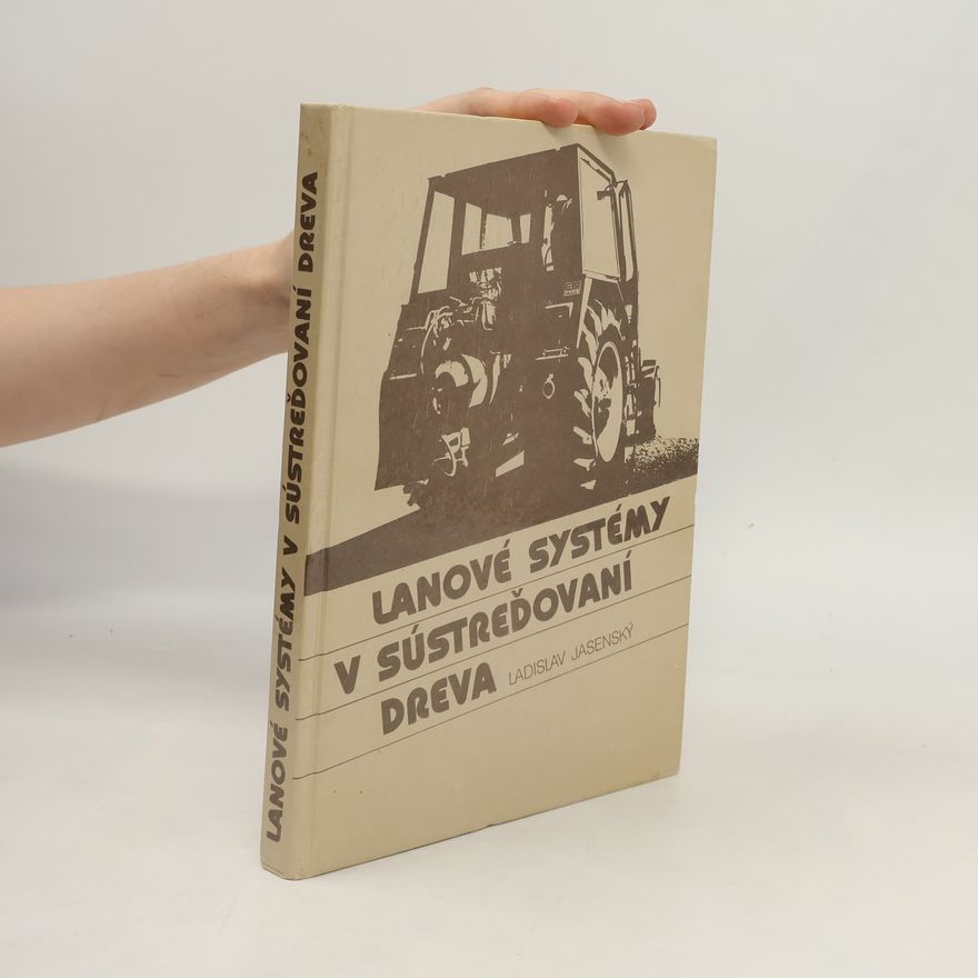 Ladislav Jasenský Lanové systémy v sústreďovaní dreva