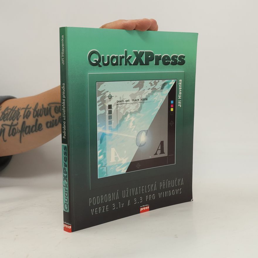 Jiří Hlavenka QuarkXPress : podrobná uživatelská příručka verze 3.1x a 3.3 pro Windows