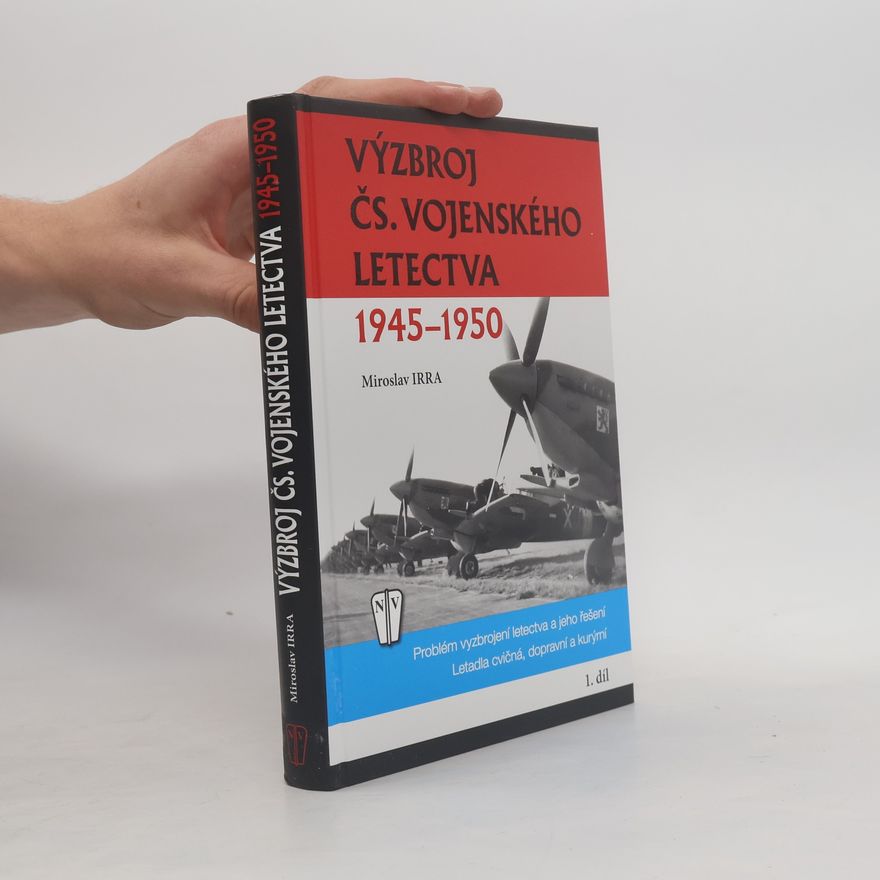 Miroslav Irra Výzbroj čs. vojenského letectva 1945-1950 - 1.díl