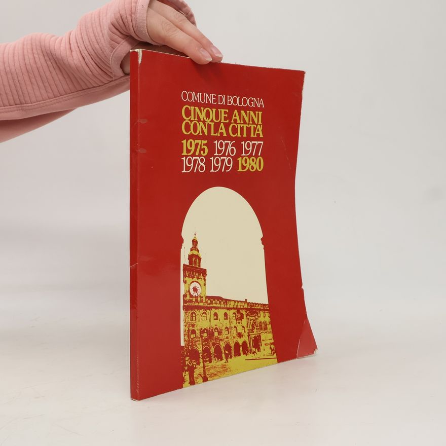 Collectif d'auteurs Comune di Bologna. 1975-1980. Cinque anni con la città