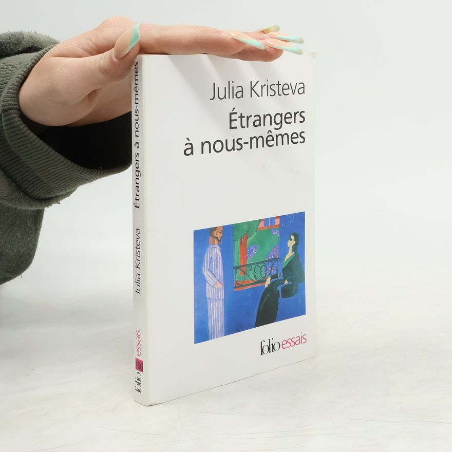 Julia Kristeva Étrangers à nous-mêmes