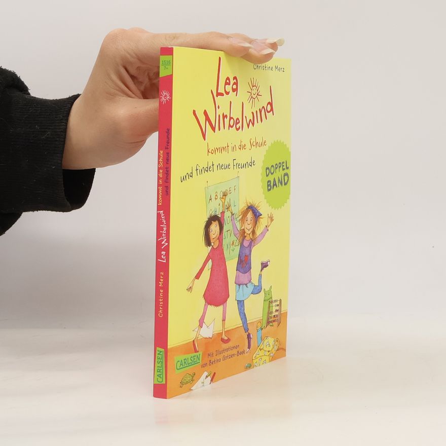 Christine Merz Lea Wirbelwind kommt in die Schule und findet neue Freunde