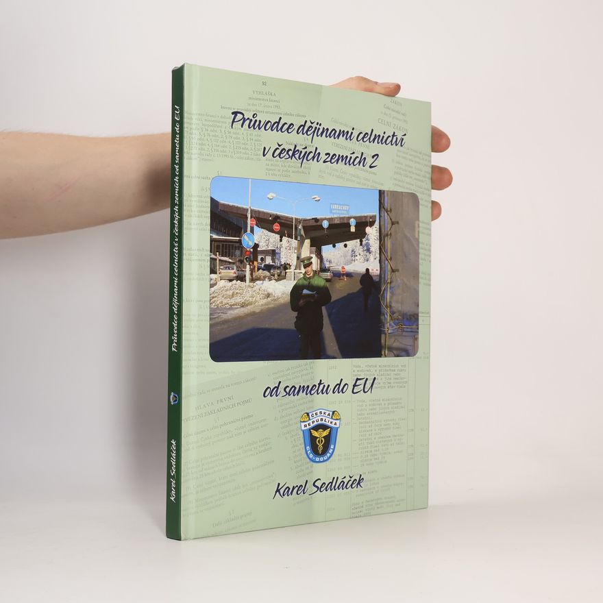 Karel Sedláček Průvodce dějinami celnictví v českých zemích. 2, Od sametu do EU
