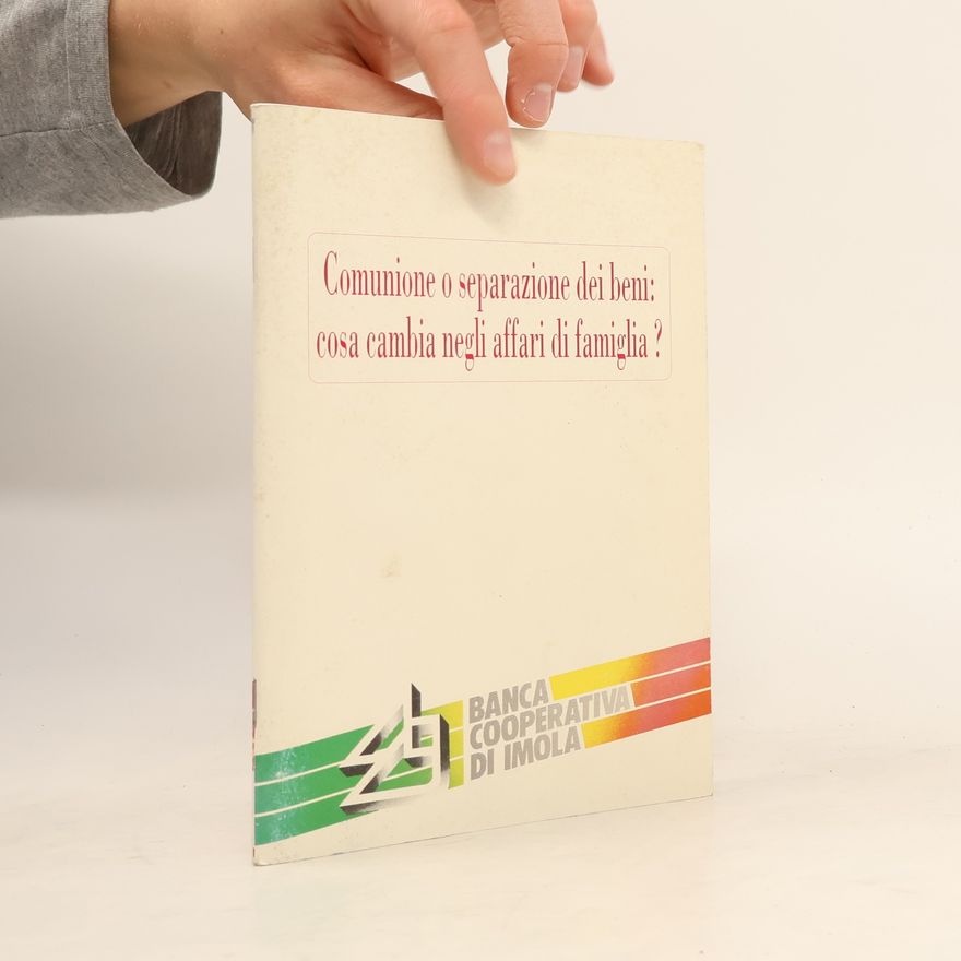 Autores varios Comunione o separazione dei beni. Cosa cambia negli affari di famiglia ?