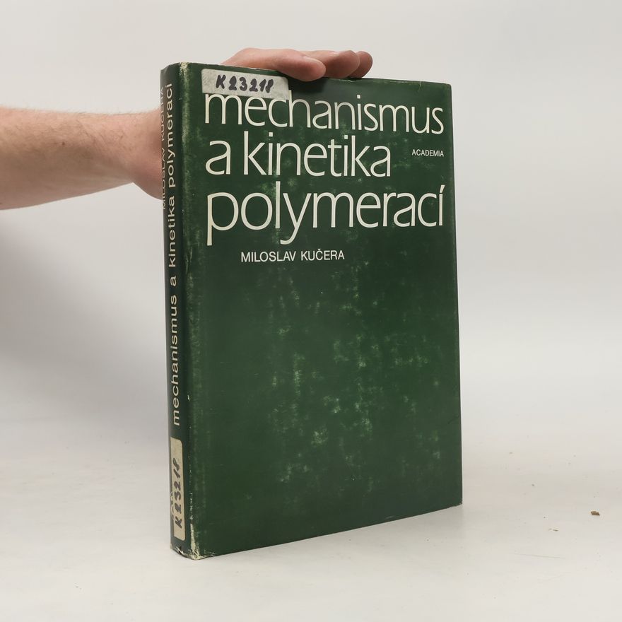Miloslav Kučera Mechanismus a kinetika polymerací