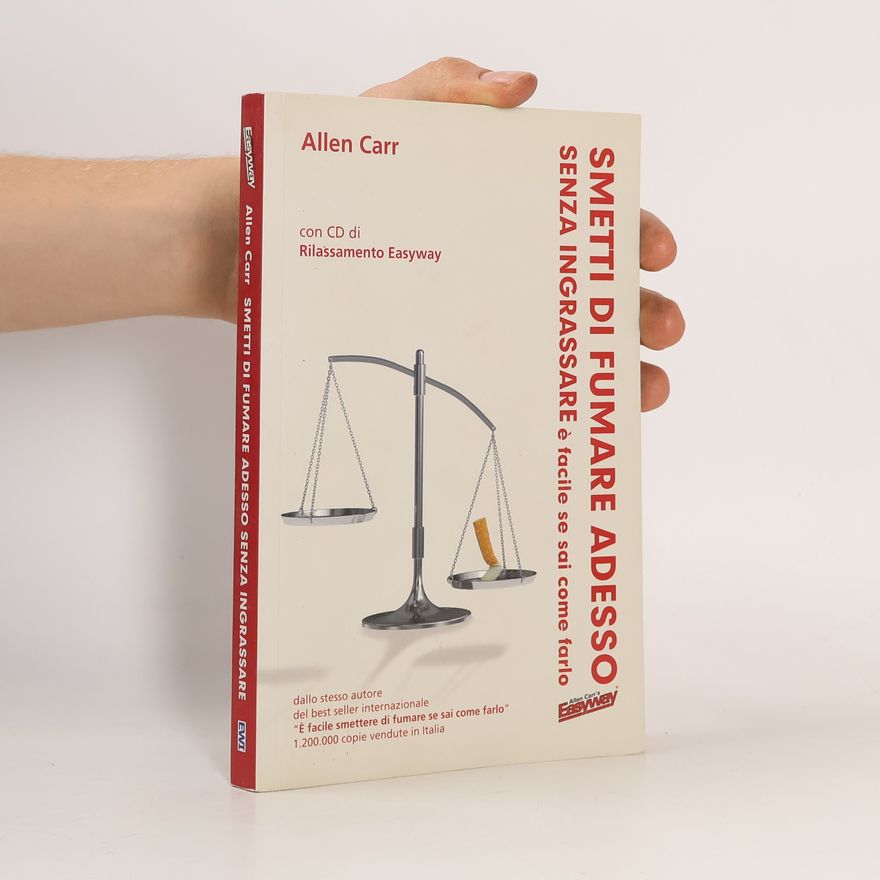 Allen Carr Smetti di fumare adesso, senza ingrassare è facile se sai come farlo. Con CD Audio