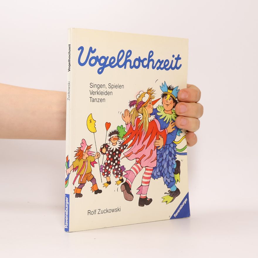Rolf Zuckowski Vogelhochzeit. Singen, Spielen, Verkleiden, Tanzen