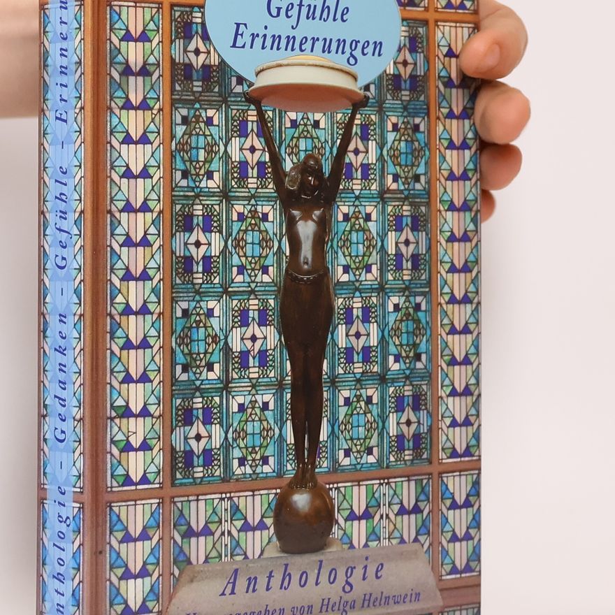 Helga Helnwein Gedanken Gefühle Erinnerungen: Anthologie